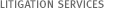 LITIGATION SERVICES