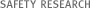 SAFETY RESEARCH